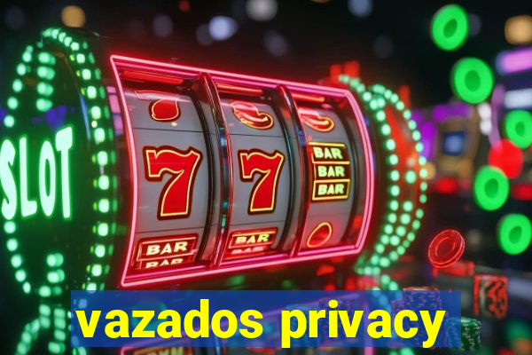 vazados privacy